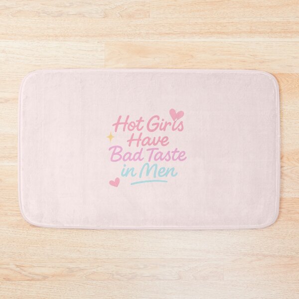 Item preview, Hot Girls Have Bad Taste in Men designed and sold by thegirlyshoppe.