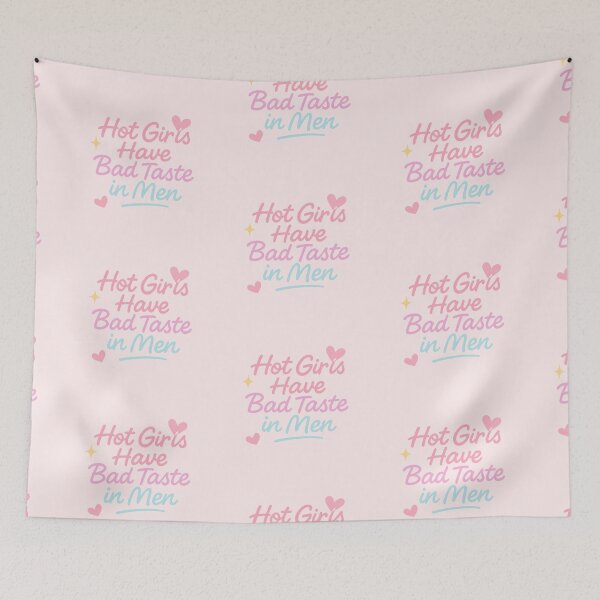 Item preview, Hot Girls Have Bad Taste in Men designed and sold by thegirlyshoppe.