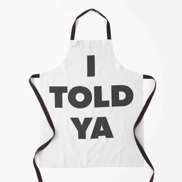 Item preview, I TOLD YA designed and sold by Sylvain Reiniche.