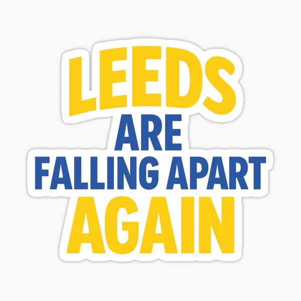 Artikel-Vorschau von Leeds fällt wieder auseinander | Auffälliges Fußballgesang-Design, designt und verkauft von Final Whistle Art.
