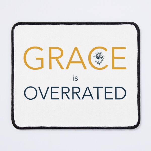 Item preview, Grace Is Overrated Funny Sarcastic Quote   designed and sold by whyitsme.