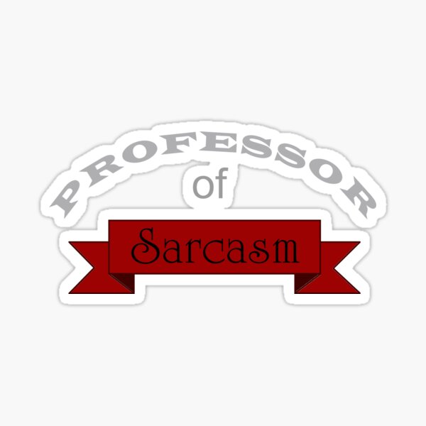 Item preview, Professor of Sarcasm designed and sold by AF4L-Apparel.