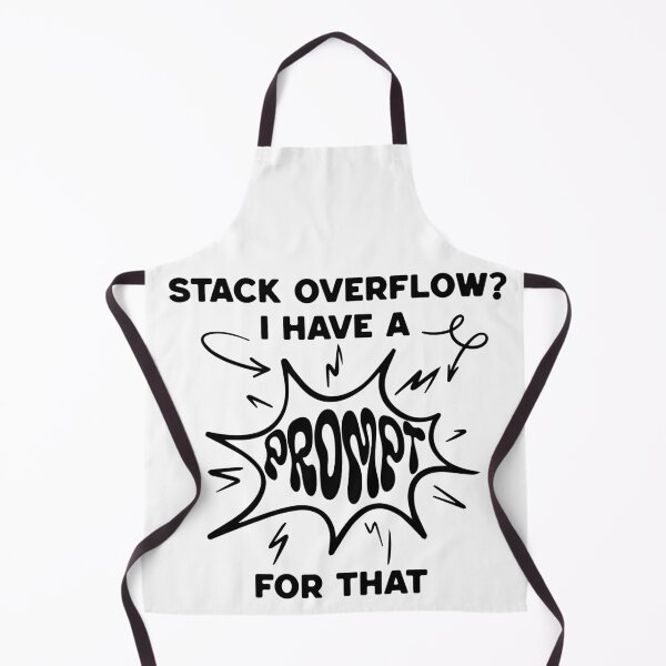Item preview, Stack Overflow? I Have a Prompt for That – AI & Dev Humor Design designed and sold by Honominu.