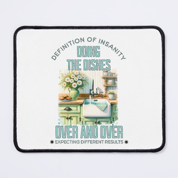 Item preview, Doing Dishes - The Definition of Insanity designed and sold by Debbie Schulte.