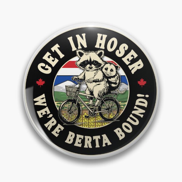 Item preview, Get In Hoser, We're Berta Bound designed and sold by TaraGbear.