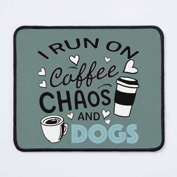 Item preview, I Run On Coffee Chaos and Dogs designed and sold by KiwiArtistDK.
