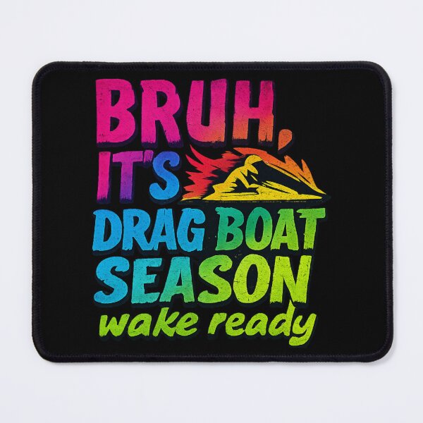 Item preview, Bruh It's Drag Boat Season Wake Ready Funny Drag Boat Racing Jet Boat Jetski Watercraft Racing designed and sold by CarantinedChaos.