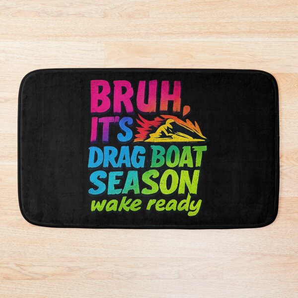 Item preview, Bruh It's Drag Boat Season Wake Ready Funny Drag Boat Racing Jet Boat Jetski Watercraft Racing designed and sold by CarantinedChaos.