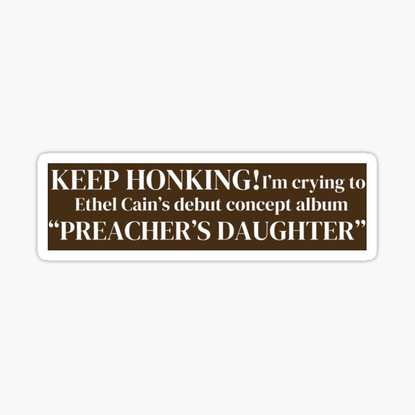 Artikel-Vorschau von Hupen Sie weiter! Ich höre Ethel Cain Preacher's Daughter! Autoaufkleber, designt und verkauft von polymorphingg.