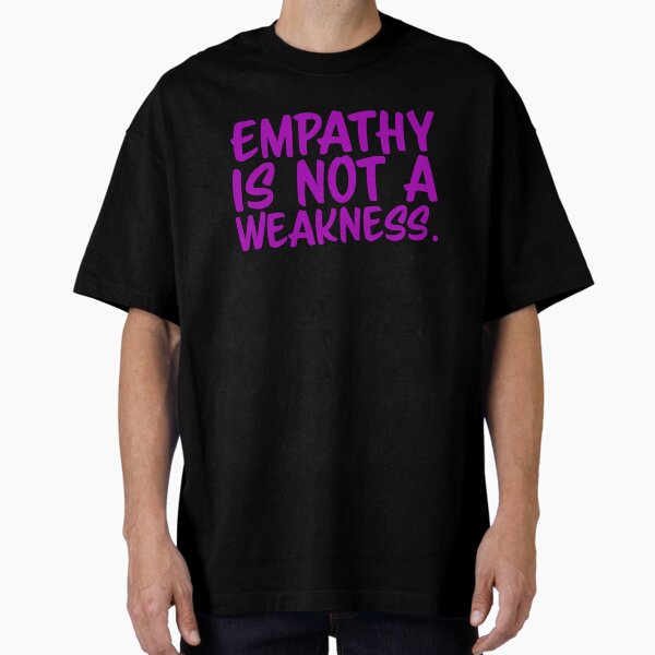 Item preview, Empathy Is Not a Weakness - Violet designed and sold by sillyjess.