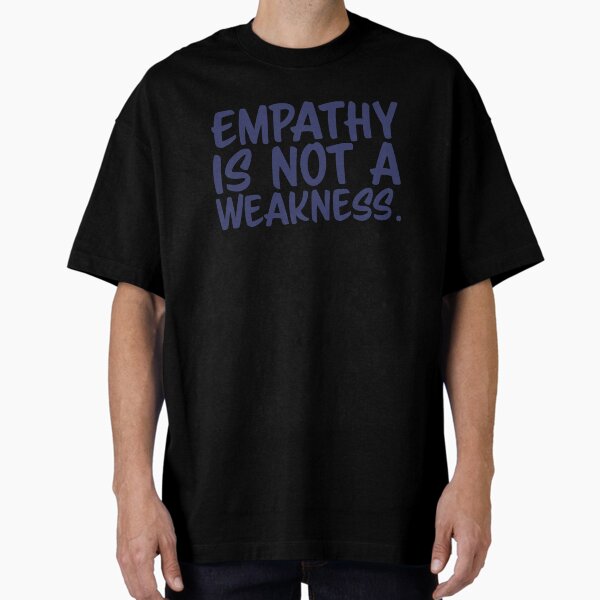 Item preview, Empathy Is Not a Weakness - Denim designed and sold by sillyjess.