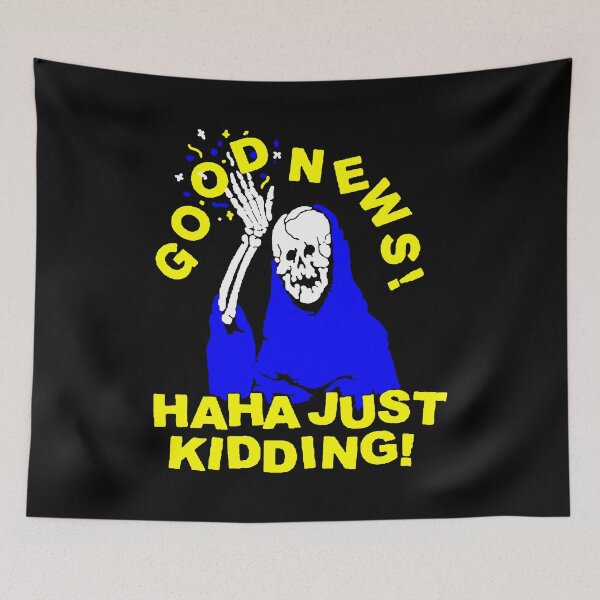 Item preview, Good News… Just Kidding Cheerful Skeleton Dark Humor Art designed and sold by FlyShop1.