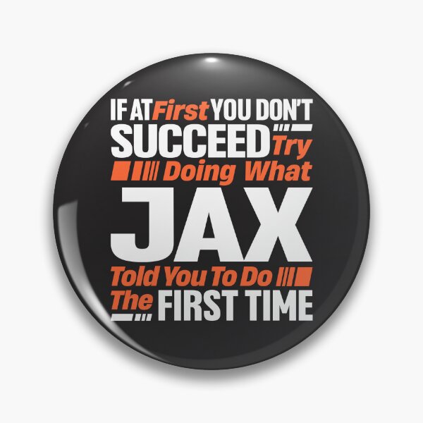 Item preview, Jax If at First You Don't Succeed - Funny Jax designed and sold by cidolopez.