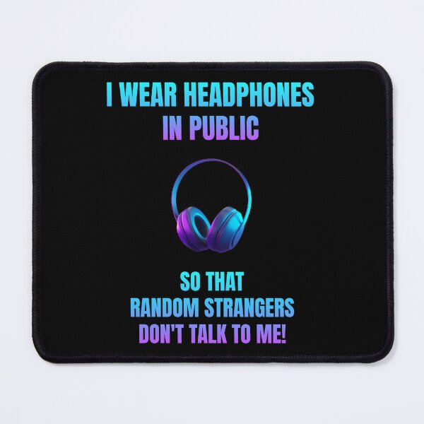 Item preview, I Wear Headphones So Random Strangers Don't Talk To Me designed and sold by Artography Designs.