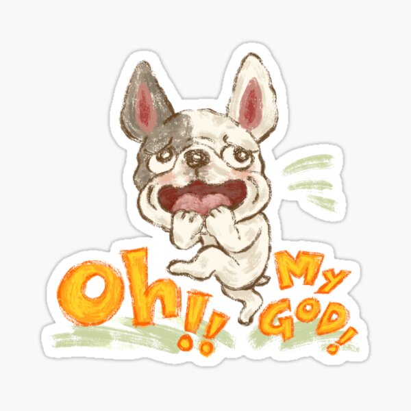 French bulldog Oh my God! Sticker