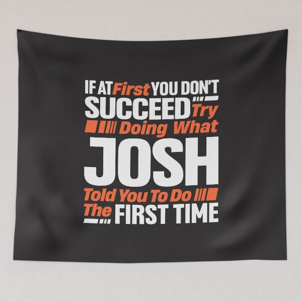 Item preview, Josh If at First You Don't Succeed - Funny Josh designed and sold by cidolopez.