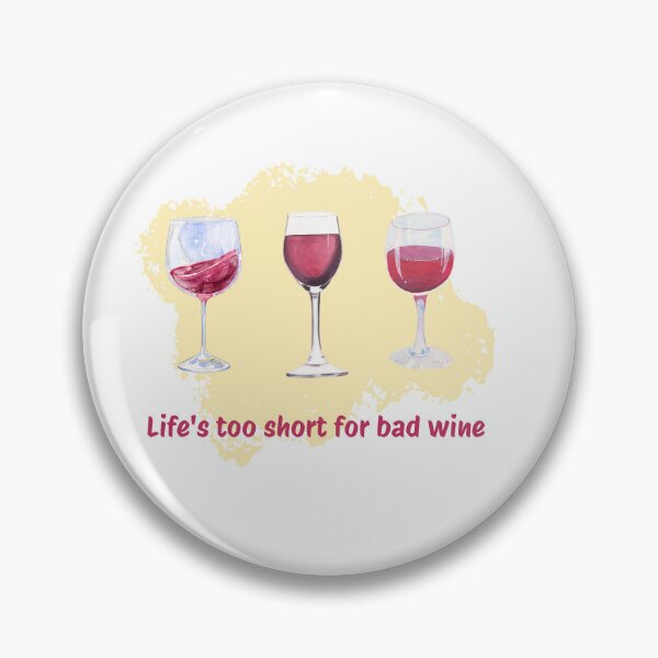 Item preview, Life's too short for bad wine - Wine and oenology fan designed and sold by siempredesign.