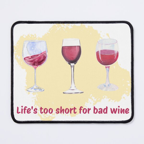 Item preview, Life's too short for bad wine - Wine and oenology fan designed and sold by siempredesign.