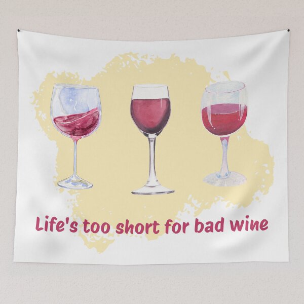 Item preview, Life's too short for bad wine - Wine and oenology fan designed and sold by siempredesign.