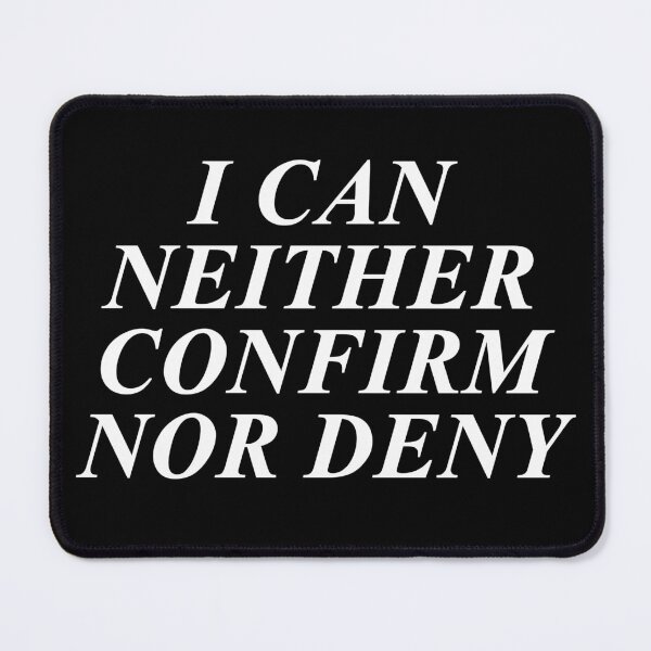 Item preview, I Can Neither Confirm Nor Deny designed and sold by SBVillard.