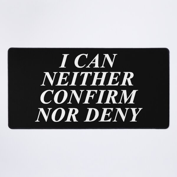 Item preview, I Can Neither Confirm Nor Deny designed and sold by SBVillard.