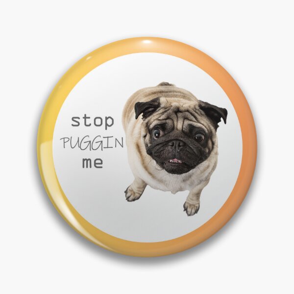 Item preview, Stop puggin me designed and sold by Ralphy pug baby.