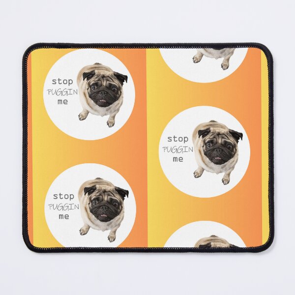 Item preview, Stop puggin me designed and sold by Ralphy pug baby.