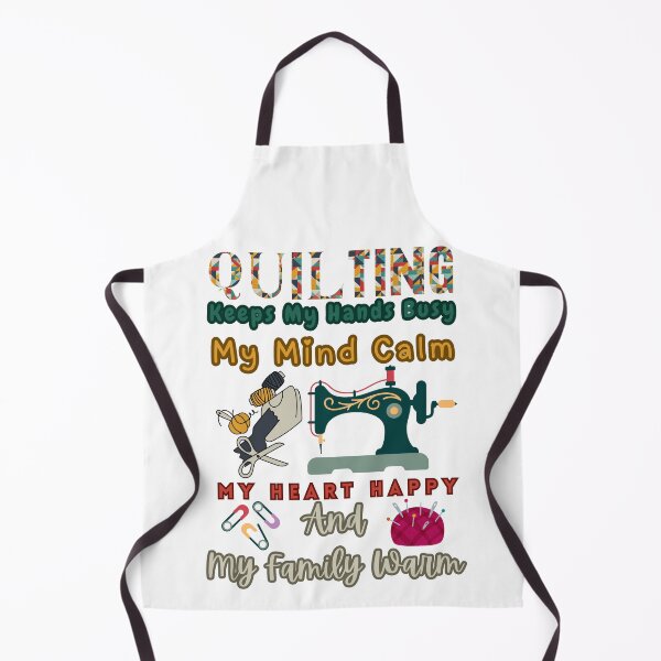 Item preview, Quilting Keeps My Hands Busy My Mind Calm My Heart Happy and My Family Warm designed and sold by Wiss2Arts.