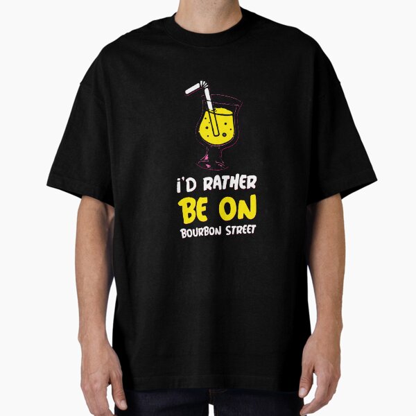 Item preview, I'd rather be on Bourbon Street designed and sold by EarlsTshirtShop.