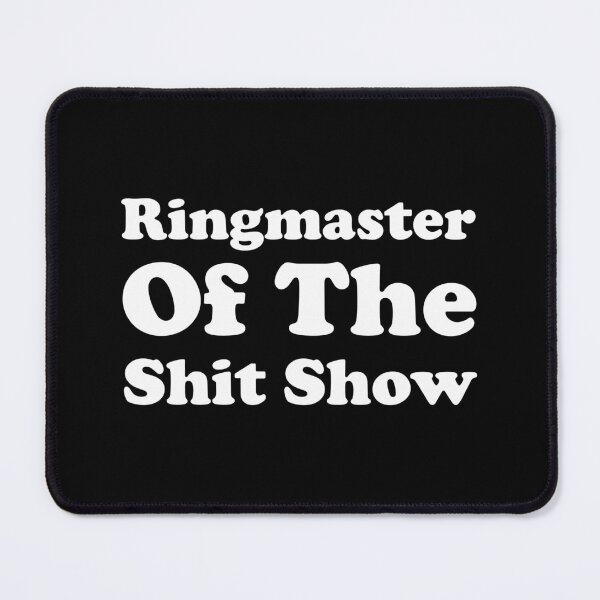 Item preview, Ringmaster of the Shit Show designed and sold by xhearalisa.