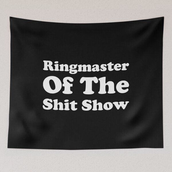 Item preview, Ringmaster of the Shit Show designed and sold by xhearalisa.
