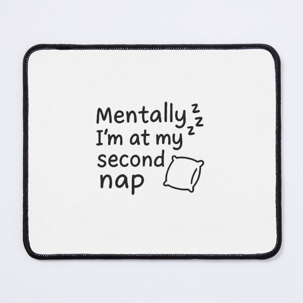 Item preview, Mentally I’m At My Second Nap - Funny Quote designed and sold by Tlion.