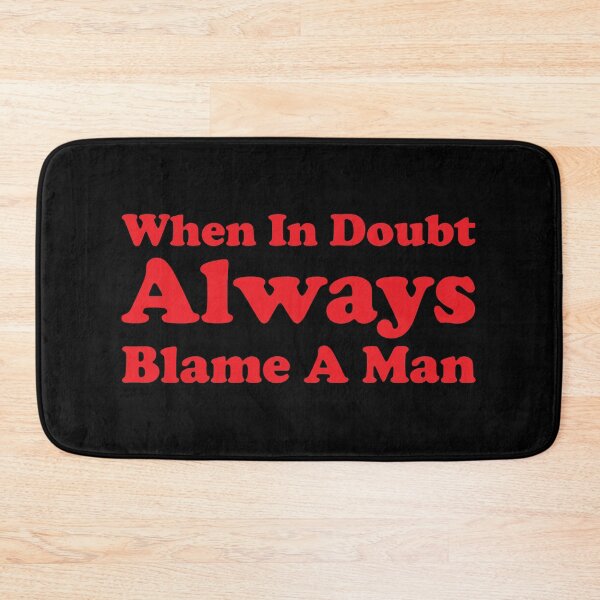 Item preview, When In Doubt Always Blame A Man designed and sold by xhearalisa.
