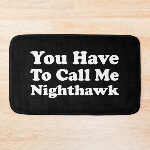 Item preview, You Have to Call Me Nighthawk designed and sold by xhearalisa.