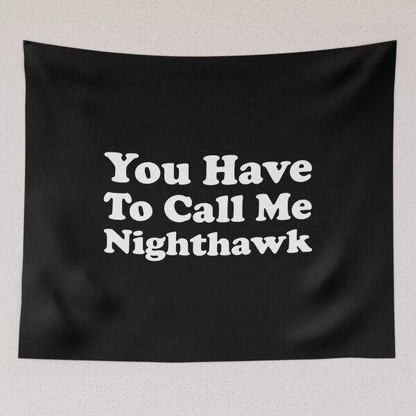 Item preview, You Have to Call Me Nighthawk designed and sold by xhearalisa.