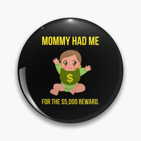 Item preview, Mommy had me for the $5,000 reward.  designed and sold by Rachel the Artist .