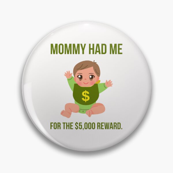 Item preview, Mommy had me for the $5,000 reward.  designed and sold by Rachel the Artist .