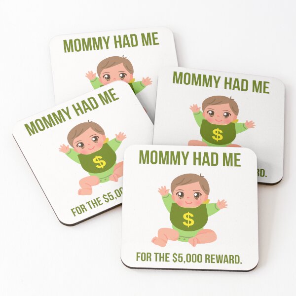 Item preview, Mommy had me for the $5,000 reward.  designed and sold by Rachel the Artist .