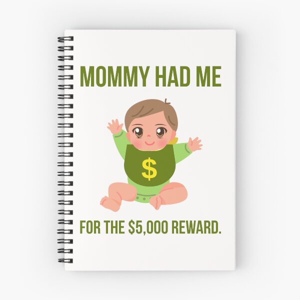 Item preview, Mommy had me for the $5,000 reward.  designed and sold by Rachel the Artist .