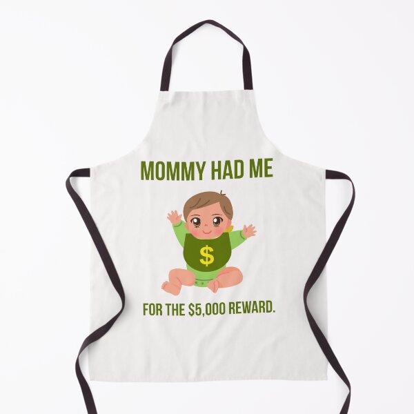Item preview, Mommy had me for the $5,000 reward. designed and sold by Rachel the Artist .