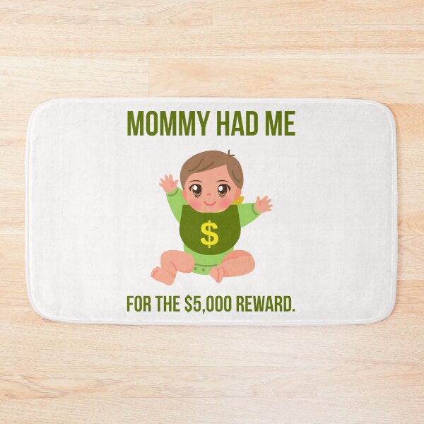 Item preview, Mommy had me for the $5,000 reward.  designed and sold by Rachel the Artist .