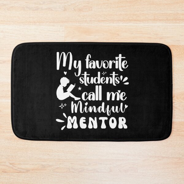 Item preview, My Favorite Students Call Me Mindful Mentor, Teachers Design designed and sold by Raise2Shine.