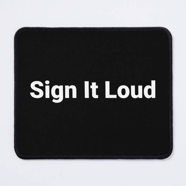 Item preview, Sign It Loud designed and sold by Text-based T-Shirts and Gifts.