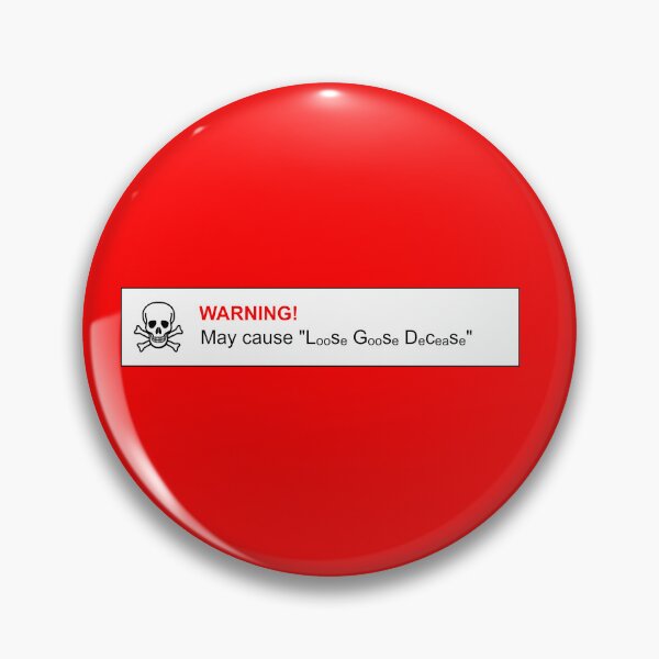 Item preview, WARNING! May cause "Loose Goose Decease" (Spelled wrong on purpose!) designed and sold by Memerma.