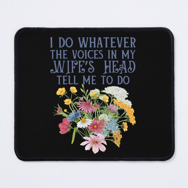 Item preview, I Do Whatever The Voices in My Wife’s Head Tell Me To Do  designed and sold by Pishpunta.