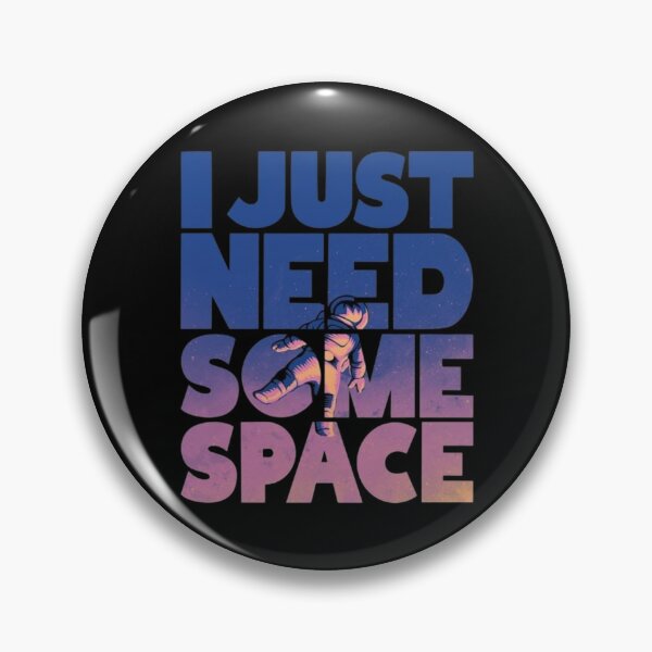 Item preview, I Just Need Some Space designed and sold by DreamDestiny.