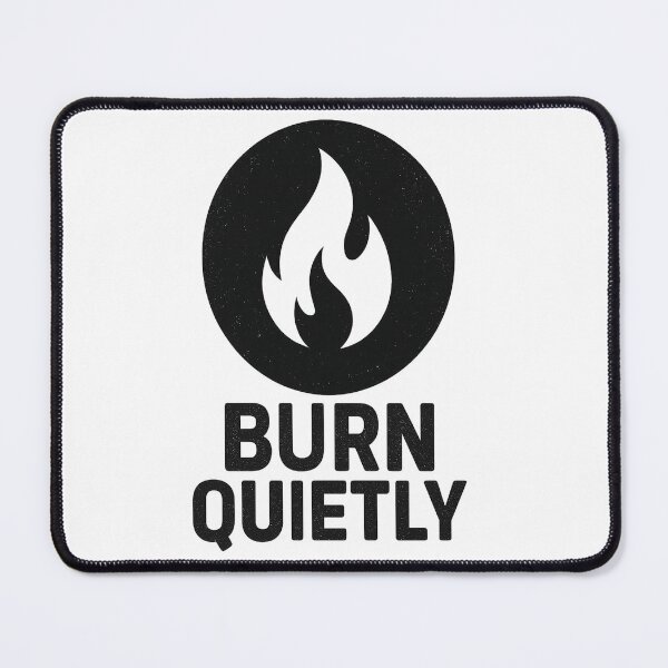Item preview, BURN QUIETLY – Flame of Inner Power designed and sold by PastimeMastery.