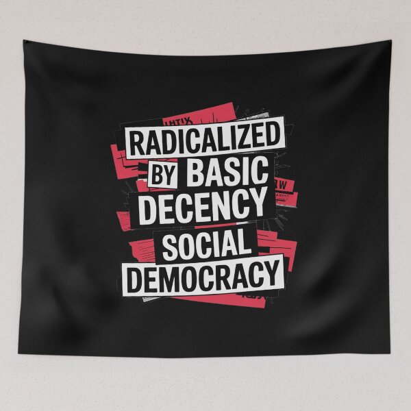 Item preview, Radicalized By Basic Decency Social Democracy designed and sold by SignumShop.