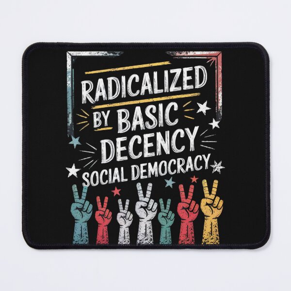 Item preview, Radicalized By Basic Decency Social Democracy designed and sold by SignumShop.