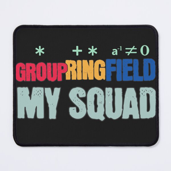 Item preview, Group, Ring, Field — My Squad, Abstract Algebra designed and sold by Crafty Capers Drift.